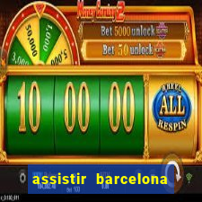 assistir barcelona x granada em hd